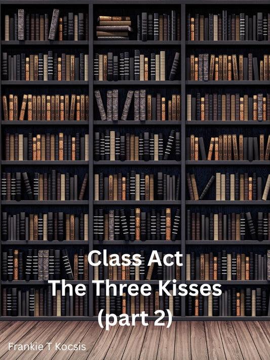Class Act The Three Kisses (Part 2 Corruption in a Victorian School)